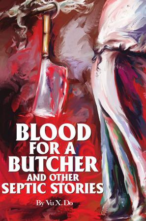 Blood for a Butcher and Other Septic Stories
