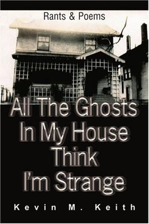 All the Ghosts in My House Think I'm Strange