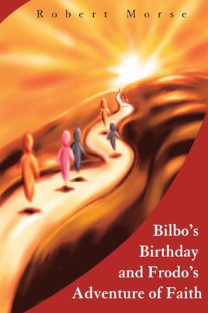 Bilbo’S Birthday and Frodo’S Adventure of Faith