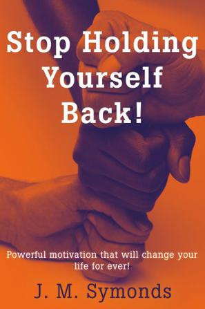 Stop Holding Yourself Back!
