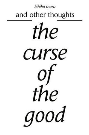 The Curse of the Good