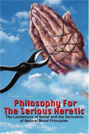 Philosophy for the Serious Heretic