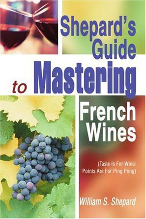 Shepard's Guide to Mastering French Wines