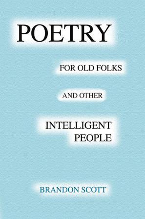 Poetry for Old Folks and Other Intelligent People