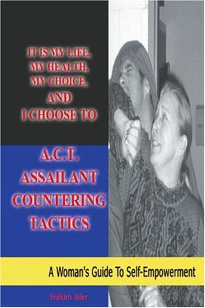 It is My Life, My Health, My Choice, and I Choose to A.C.T. Assailant Countering Tactics