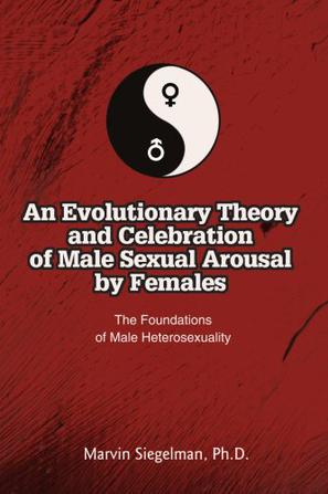 A Theory and Celebration of Male Sexual Arousal by Females