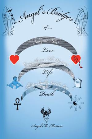 Angel's Bridges of Love, Life and Death