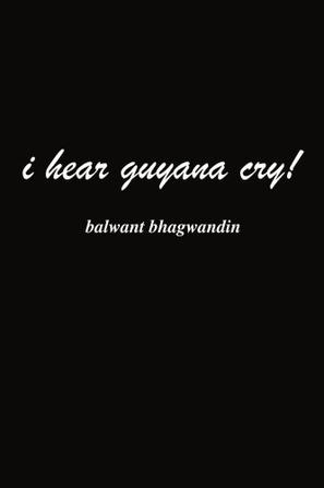 I Hear Guyana Cry!