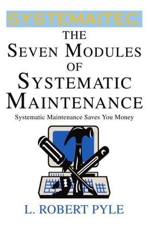 The Seven Modules of Systematic Maintenance