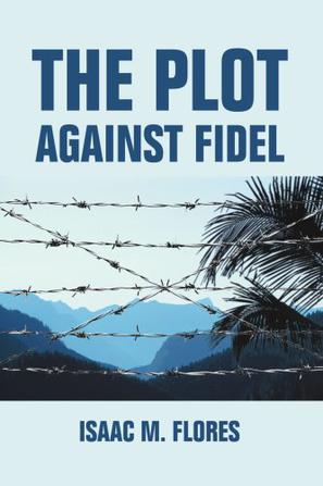 The Plot Against Fidel