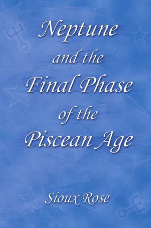 Neptune and the Final Phase of the Piscean Age