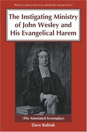 The Instigating Ministry of John Wesley and His Evangelical Harem