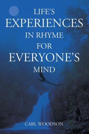 Life's Experiences In Rhyme For Everyone's Mind
