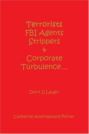 Terrorists FBI Agents Strippers & Corporate Turbulence...