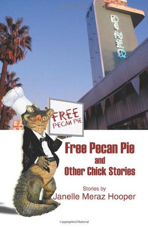Free Pecan Pie And Other Chick Stories