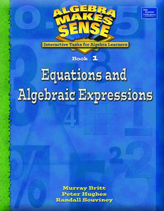 Algebra Makes Sense, Book 1 Equations and Algebraic Expressions, Student Edition