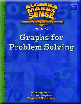 Algebra Makes Sense, Book 4/Graphs for Problem Solving, Student Edition