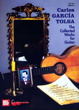 Carlos Garcia Tolsa, the Collected Works for Guitar