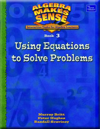 Algebra Makes Sense, Book 3/Using Equations to Solve Problems, Student Edition