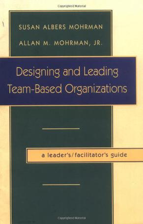 Designing and Leading Team-based Organizations
