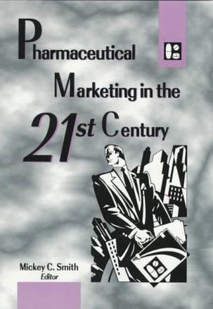 Pharmaceutical Marketing in the 21st Century