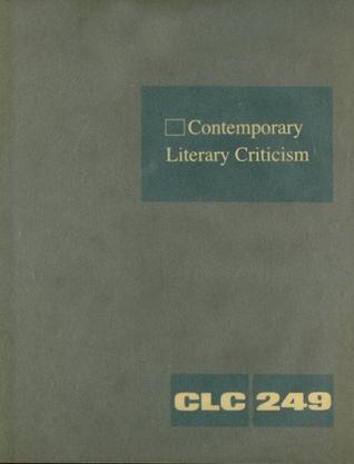 Contemporary Literary Criticism, Volume 249