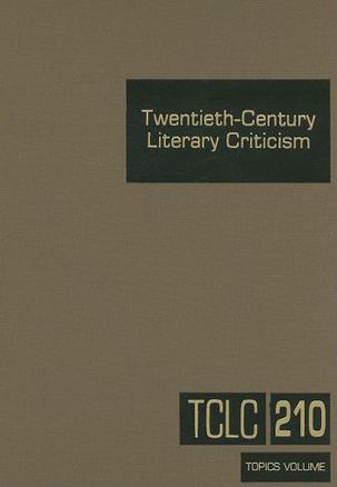 Twentieth-Century Literary Criticism, Volume 210