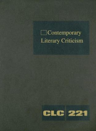 Contemporary Literary Criticism, Volume 221