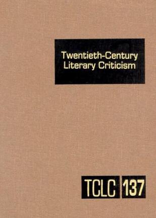 Twentieth-Century Literary Criticism, Volume 137