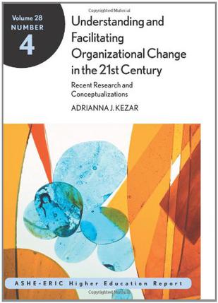 Understanding and Facilitating Organizational Change in the 21st Century