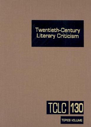 Twentieth-Century Literary Criticism, Volume 130