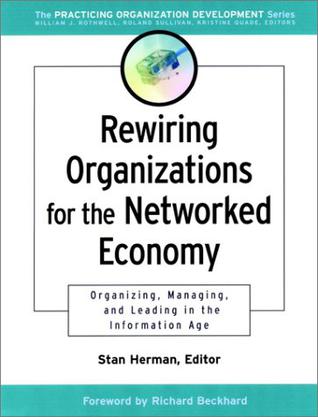 Rewiring Organizations for the Networked Economy
