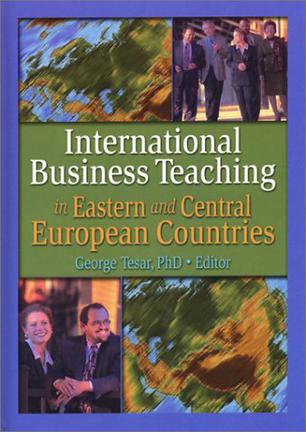 International Business Teaching in Eastern and Central European Countries / George Tesar, Guest Editor