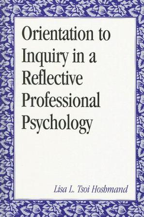 Orientation to Inquiry for a Reflective Professional Psychology