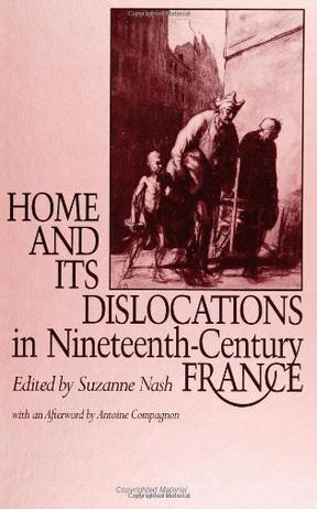 Home and Its Dislocations in Nineteenth-century France