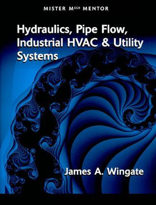 Hydraulics, Pipe Flow, Industrial HVAC & Utility Systems