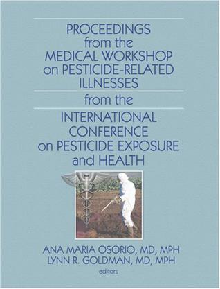Proceedings from the Medical Workshop on Pesticide-Related Illnesses from the International Conferen