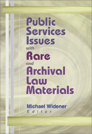 Public Services Issues with Rare and Archival Law Materials