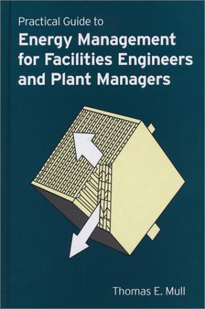 Practical Guide to Energy Management for Facilities Engineers and Plant Managers
