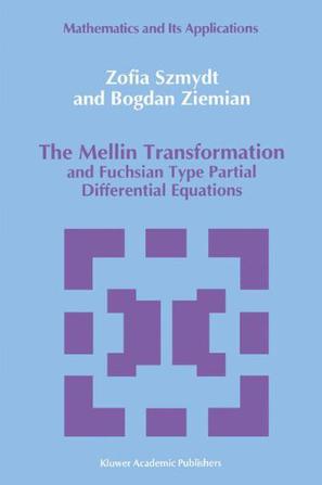 The Mellin Transformation and Fuchsian Type Partial Differential Equations