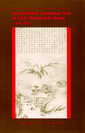 Zen Buddhist Landscape Arts of Early Muromachi Japan