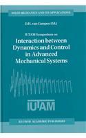 IUTAM Symposium on Interaction Between Dynamics and Control in Advanced Mechanical Systems