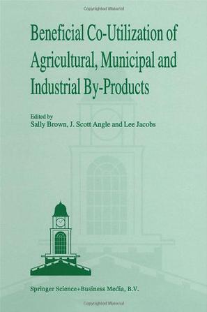 Beneficial Co-utilization of Agricultural, Municipal and Industrial By-Products