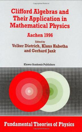Clifford Algebras and Their Application in Mathematical Physics