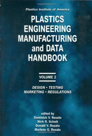 Plastics Institute of America Plastics Engineering, Manufacturing and Data Handbook