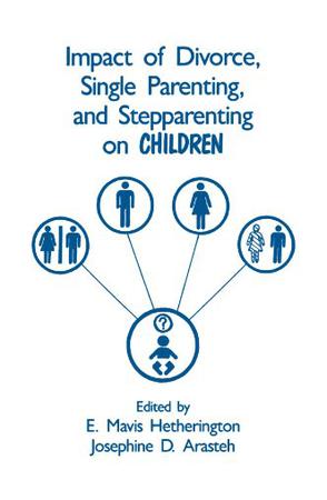 Impact of Divorce, Single Parenting and Step-parenting on Children
