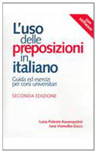 L'uso Delle Preposizioni in Italiano/the Use of Prepositions in Italian