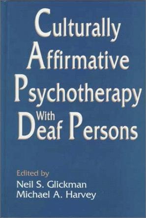 Culturally Affirmative Psychotherapy with Deaf Persons