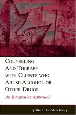 Counseling and Therapy with Clients Who Abuse Alcohol or Other Drugs