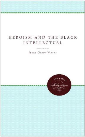 Heroism and the Black Intellectual
